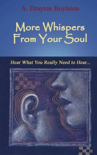 More Whispers From Your Soul: Hear what you really need to hear... 
